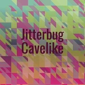 Jitterbug Cavelike