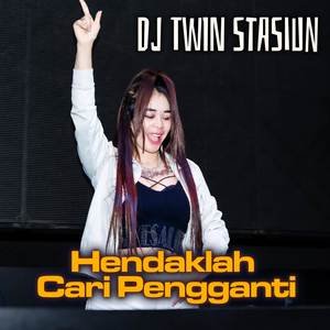 Hendaklah Cari Pengganti (Remix)