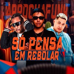 Só Pensa em Rebolar (ArrochaFunk) [Explicit]