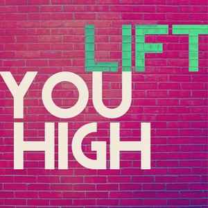 Lift You High