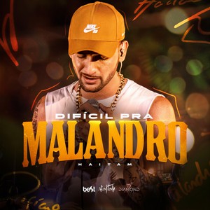 Difícil pra Malandro (Explicit)
