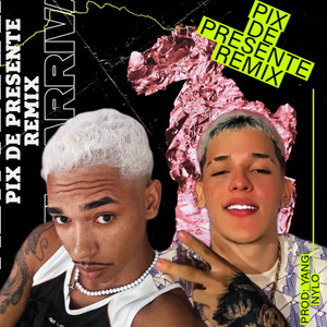 Pix de Presente (Remix) [Explicit]