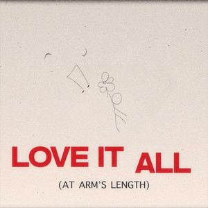 Love It All (At Arm's Length)