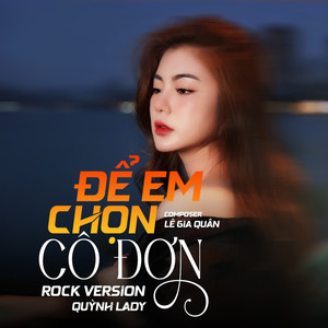 Để Em Chọn Cô Đơn (Rock Version)