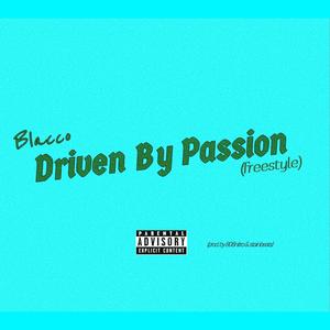 DRIVEN BY PASSION (Freestyle) (Explicit)