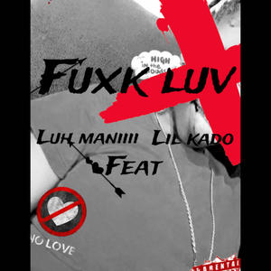 Fuxk luv (feat. Lil kado) [Explicit]