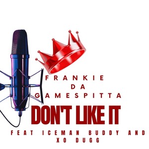 Don't Like It (feat. Iceman Buddy & Xo Dugg) [Explicit]