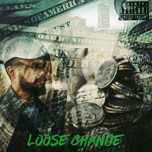 Loose Change (Explicit)