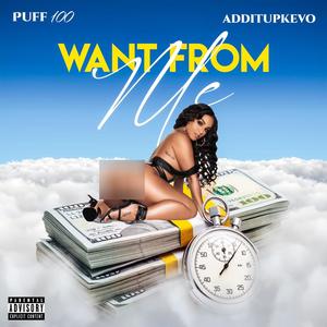 Want from me (feat. Additupkevo) [Explicit]