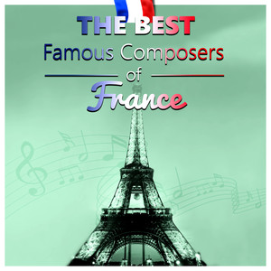 The Best Famous Composers of France – Classical Piano Music, Chill & Relax Time