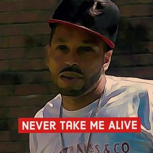 Never Take Me Alive (Explicit)