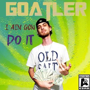 I Ain Gon Do It (Explicit)