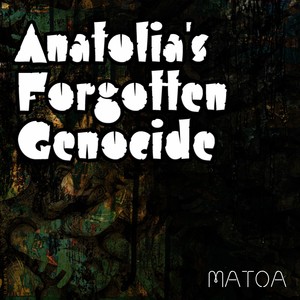 Anatolia's Forgotten Genocide