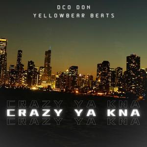 Crazy Ya Kna (feat. Dco Don)