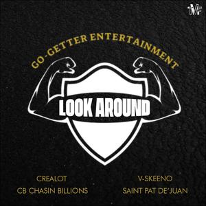 Look Around(feat. Crealot, CB Chasin' Billions, V-Skeeno & Saint Pat De'Juan) (Explicit)