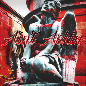 Ain't Askin (feat. Bubba Smokez) [Explicit]