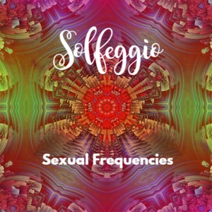 Solfeggio Sexual Frequencies