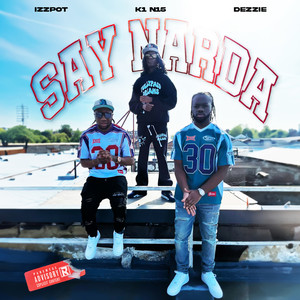 Say Narda (feat. K1 Never Forget Loyalty) (Explicit)