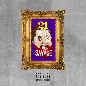 21 Ways to Be a Savage (Explicit)