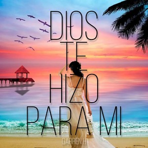 Dios Te Hizo Para Mi