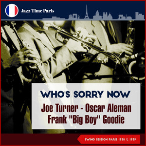 Who's Sorry Now (Swing Session Paris 1938 & 1939)