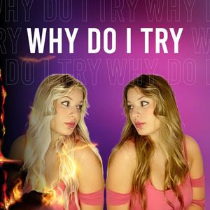 Why Do I Try (feat. Cxrter)