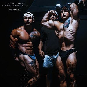 Trenbolone (Tren Twins Edit)