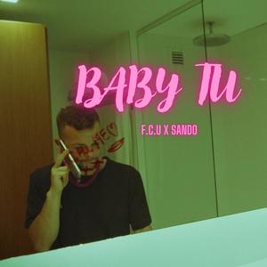 Baby Tu (feat. F.C.U) [Explicit]