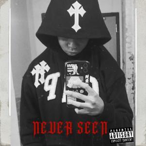 NEVER SEEN (Explicit)