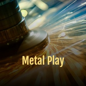 Metal Play (Explicit)