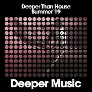 Deeper Than House (Summer '19)