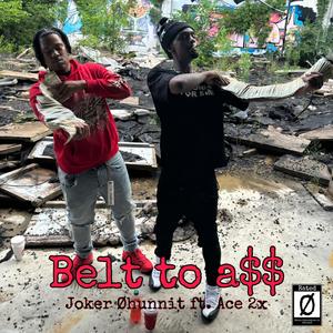 Belt to a$$ (feat. Ace 2x) [Explicit]