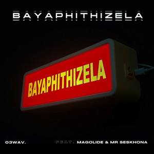 Bayaphithizela