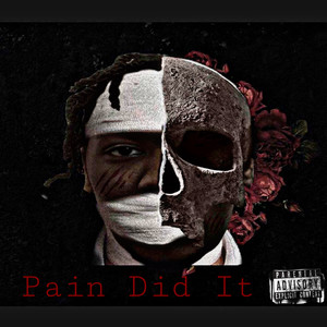 Pain Did It (Explicit)