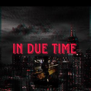 In due time (Explicit)