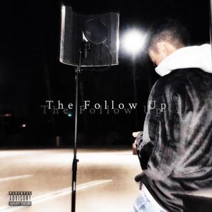 The Follow Up(feat. Tiz) (Explicit)