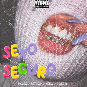 Sexo Seguro (feat. Role B, Neko & Astrom) [Explicit]