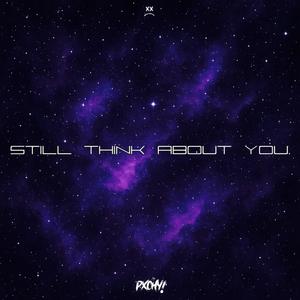 still think about you