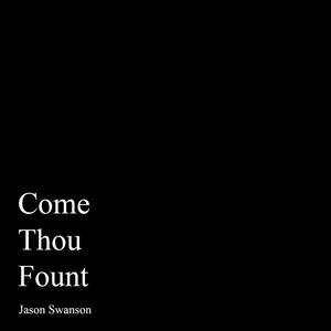 Come Thou Fount