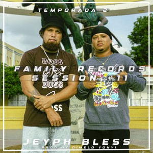 Jeyph Bless: Family Records Session #11