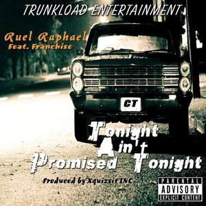 Tonight Aint Promised Tonight Street Version (feat. Franchise)