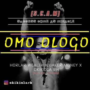 Omo Ologo (feat. Horlar wealth & Baker money) [Explicit]