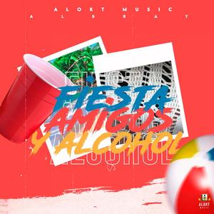 Fiesta, Amigos & Alcohol (Explicit)