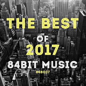 The Best of 2017 84Bit Music