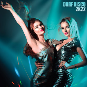 Dorf Disco 2k22 (Explicit)