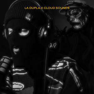 La Dupla x CLOUD Sounds (Explicit)