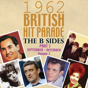 The 1962 British Hit Parade: The B Sides Part Three: Sept.-Dec, Vol. 2