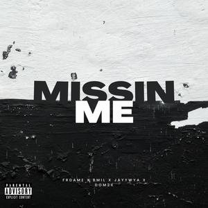 Missin Me (feat. Frdame, Bmil & Dom2x) [Explicit]