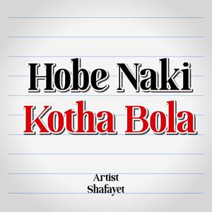 Hobe Naki Kotha Bola