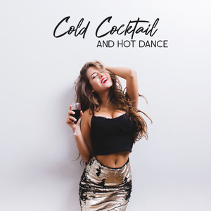 Cold Cocktail and Hot Dance – Party Chillout Music 2020